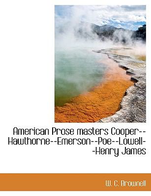 American Prose Masters Cooper--Hawthorne--Emerson--Poe--Lowell--Henry James  N/A 9781113617576 Front Cover