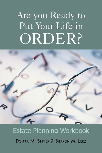 Are You Ready to Put Your Life in Order?: Estate Planning Workbook  2012 9781477146576 Front Cover