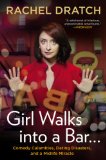 Girl Walks into a Bar ... Comedy Calamities, Dating Disasters, and a Midlife Miracle N/A 9781592407576 Front Cover
