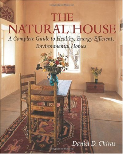Natural House A Complete Guide to Healthy, Energy-Efficient, Environmental Homes  2000 9781890132576 Front Cover