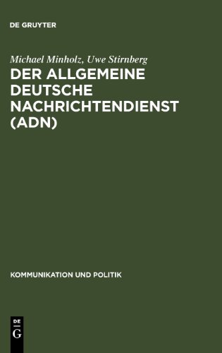 Der Allgemeine Deutsche Nachrichtendienst (Adn): Gute Nachrichten Für Die Sed  2012 9783598205576 Front Cover
