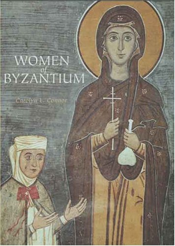 Women of Byzantium   2004 9780300099577 Front Cover