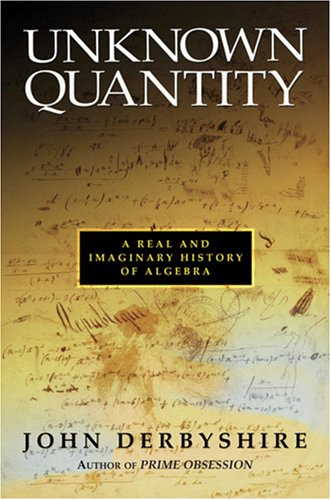 Unknown Quantity A Real and Imaginary History of Algebra  2006 9780309096577 Front Cover
