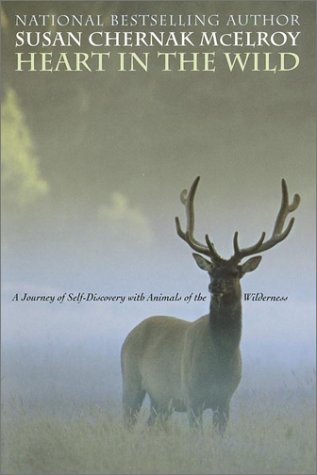 Heart in the Wild A Journey of Self-Discovery with Animals of the Wilderness  2002 9780345438577 Front Cover