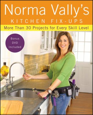 Norma Vally's Kitchen Fix-Ups More Than 30 Projects for Every Skill Level  2009 9780470251577 Front Cover