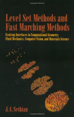 Level Set Methods and Fast Marching Methods Evolving Interfaces in Computational Geometry, Fluid Mechanics, Computer Vision, and Materials Science 2nd 1999 (Revised) 9780521645577 Front Cover