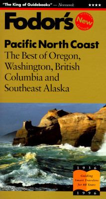 Pacific North Coast The Best of Oregon, Washington, British Columbia, Southeast Alaska 11th 1996 9780679030577 Front Cover