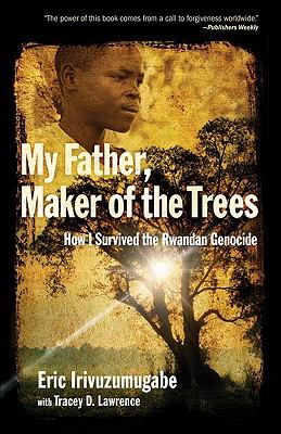 My Father, Maker of the Trees How I Survived the Rwandan Genocide N/A 9780801013577 Front Cover