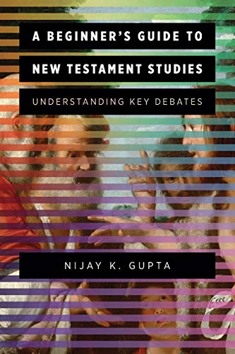 A Beginner's Guide to New Testament Studies: Understanding Key Debates  2020 9780801097577 Front Cover