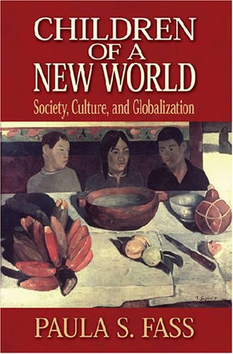 Children of a New World Society, Culture, and Globalization  2006 (Annotated) 9780814727577 Front Cover