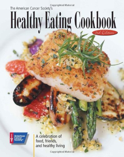 American Cancer Society's Healthy Eating Cookbook A Celebration of Food, Friends, and Healthy Living 3rd 2006 9780944235577 Front Cover