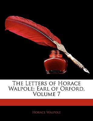 Letters of Horace Walpole : Earl of Orford, Volume 7 N/A 9781142193577 Front Cover
