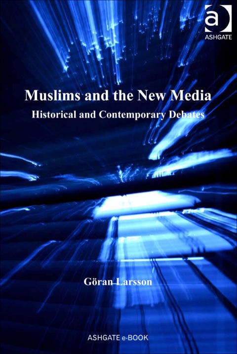 Muslims and the New Media Historical and Contemporary Debates N/A 9781409481577 Front Cover