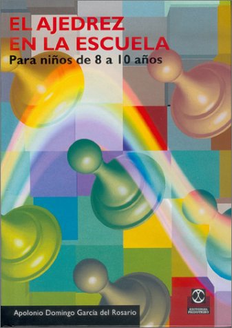 El ajedrez en la escuela/ Chess In School: Para Ninos De 8 a 10 Anos/ for Children from 8 to 10  2001 9788480195577 Front Cover
