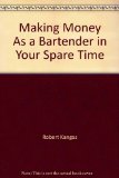 Making Money As a Bartender in Your Spare Time N/A 9780064635578 Front Cover