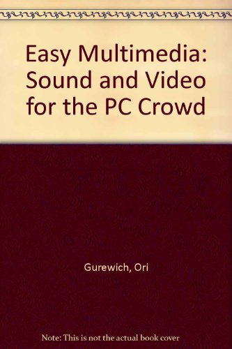 Easy Multimedia Sound and Video for the PC Crowd  1994 9780070252578 Front Cover