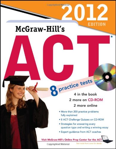 McGraw-Hill's ACT with CD-ROM, 2012 Edition  6th 2011 9780071763578 Front Cover