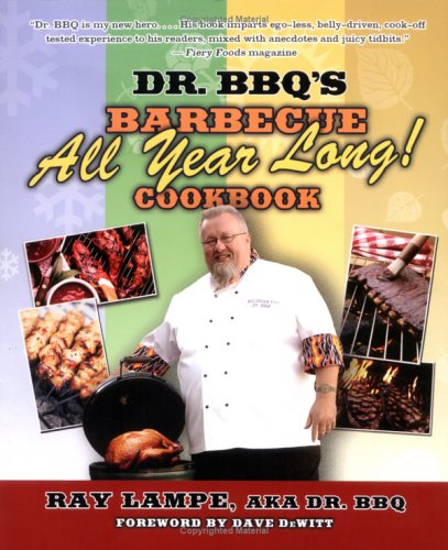 Dr. BBQ's Barbecue All Year Long! Cookbook   2006 9780312349578 Front Cover