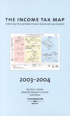 The Income Tax Map: A Bird'S-Eye View of Federal Income Taxation for Law Students, 2004 2nd 2003 9780314147578 Front Cover
