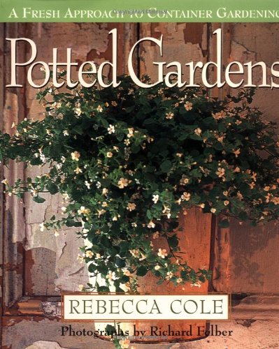 Potted Gardens A Fresh Approach to Container Gardening N/A 9780517704578 Front Cover
