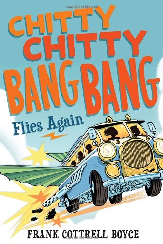 Chitty Chitty Bang Bang Flies Again   2012 9780763659578 Front Cover