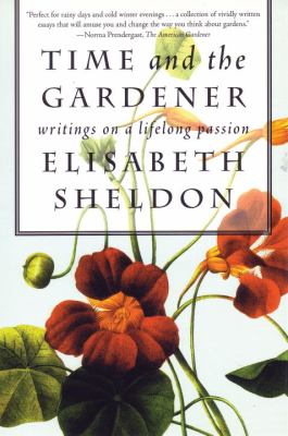 Time and the Gardener : Writings on a Lifelong Passion  2004 9780807085578 Front Cover