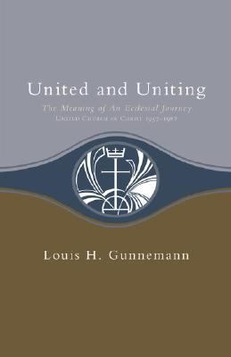 United and Uniting The Meaning of An Ecclesial Journey (United Church of Christ 1957-1987) N/A 9780829807578 Front Cover