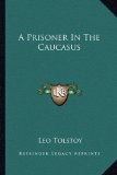 Prisoner in the Caucasus  N/A 9781162868578 Front Cover