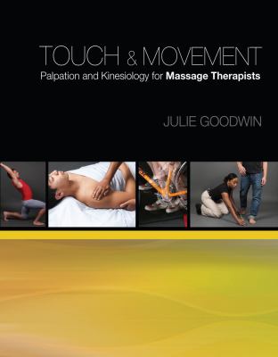 Touch and Movement Palpation and Kinesiology for Massage Therapists  2013 9781439056578 Front Cover