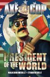 Axe Cop Vol. 4: President of the World   2013 9781616550578 Front Cover