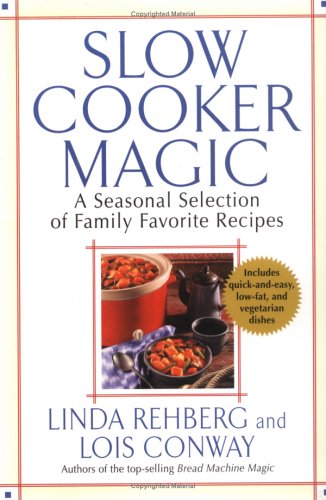 Slow Cooker Magic A Seasonal Selection of Family Favorite Recipes  2005 9780312326579 Front Cover