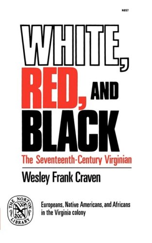 White, Red, and Black The Seventeenth-Century Virginian  1977 (Reprint) 9780393008579 Front Cover