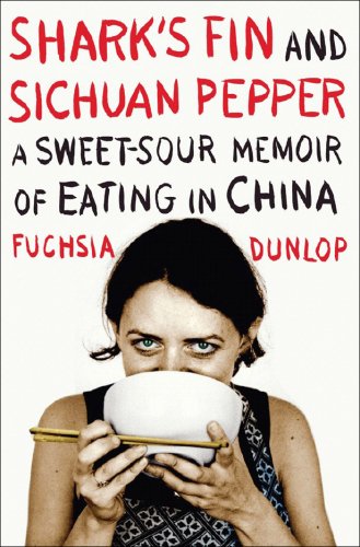 Shark's Fin and Sichuan Pepper A Sweet-Sour Memoir of Eating in China  2008 9780393066579 Front Cover