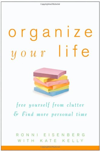 Organize Your Life Free Yourself from Clutter and Find More Personal Time  2007 9780471784579 Front Cover