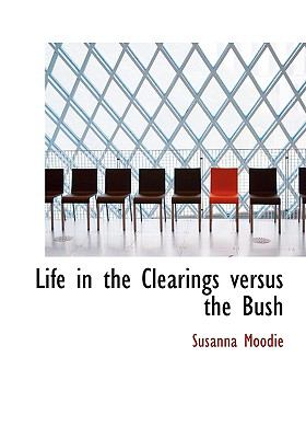 Life in the Clearings Versus the Bush   2008 9780554225579 Front Cover