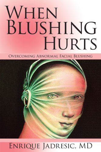 When Blushing Hurts Overcoming Abnormal Facial Blushing  2008 9780595521579 Front Cover