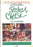 Pasta and Cheese The Cookbook  1985 9780671508579 Front Cover