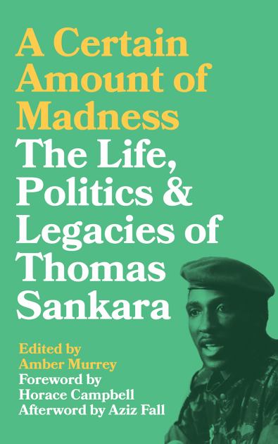 Certain Amount of Madness The Life Politics and Legacies of Thomas Sankara  2018 9780745337579 Front Cover
