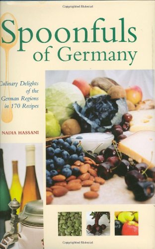 Spoonfuls of Germany Culinary Delights of the German Regions in 170 Recipes  2004 9780781810579 Front Cover