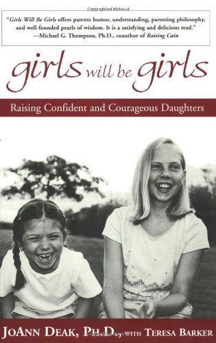 Girls Will Be Girls Raising Confident and Courageous Daughters  2003 9780786886579 Front Cover