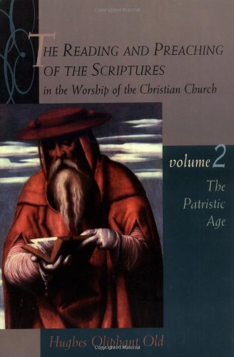 Reading and Preaching of the Scriptures in the Worship of the Christian Church, Volume 2 The Patristic Age  1998 9780802843579 Front Cover