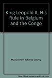 King Leopold, Second His Rule in Belgium and the Congo Reprint  9780837126579 Front Cover