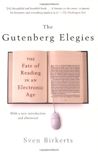 Gutenberg Elegies The Fate of Reading in an Electronic Age  2006 9780865479579 Front Cover