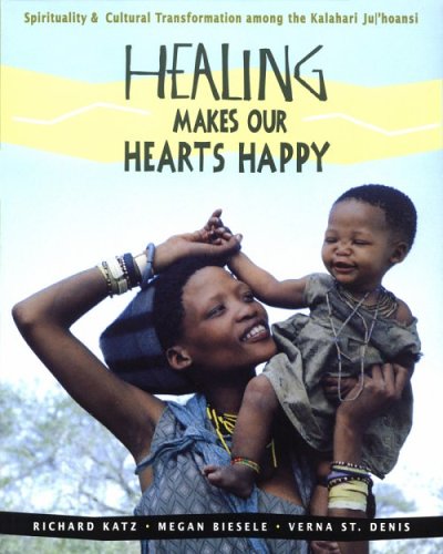 Healing Makes Our Hearts Happy Spirituality and Cultural Transformation among the Kalahari Ju/'hoansi  1997 9780892815579 Front Cover