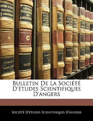 Bulletin de la Sociï¿½tï¿½ D'ï¿½tudes Scientifiques D'Angers  N/A 9781143613579 Front Cover