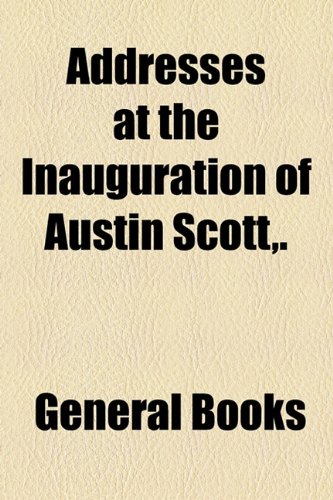 Addresses at the Inauguration of Austin Scott   2010 9781154587579 Front Cover
