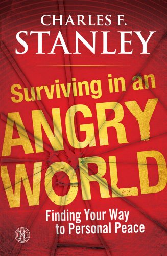 Surviving in an Angry World Finding Your Way to Personal Peace  2011 9781439190579 Front Cover
