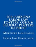 2014 Arizona Labor Law Posters: OSHA and Federal Posters in Print Multiple Languages N/A 9781492908579 Front Cover