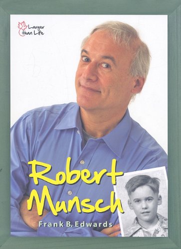 Robert Munsch Portrait of an Extraordinary Canadian  2009 9781554550579 Front Cover