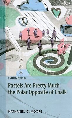 Pastels Are Pretty Much the Polar Opposite of Chalk   2009 9781897190579 Front Cover